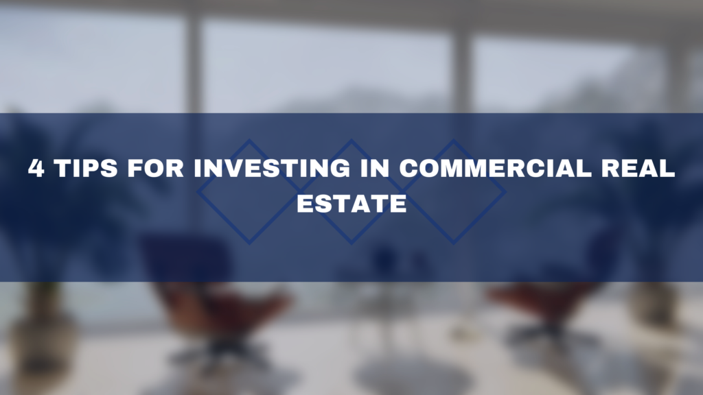 4 tips for investing in commercial real estate
